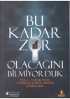 Bu Kadar Zor Olacağını Bilmiyorduk