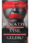 Bu Noktaya Nasıl Geldik?