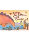 Bu Sudan Bir Dinozor İçmiş Olabilir mi?