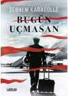 Bugün Uçmasan