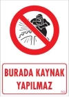 Burada Kaynak Yapılmaz Uyarı Levhası 25x35 KOD: 702