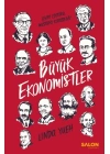 Büyük Ekonomistler - Dünyayı Değiştiren ve Fikirleriyle Günümüzde Bize Yardımcı Olan Düşünürler