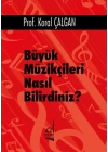 Büyük Müzikçileri Nasıl Bilirdiniz?