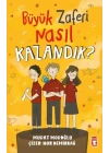 Büyük Zaferi Nasıl Kazandık