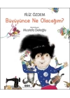 Büyüyünce Ne Olacağım?