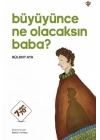 Büyüyünce Ne Olacaksın Baba ?