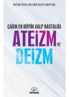 Çağın En Büyük Kalp Hastalığı Ateizm ve Deizm