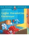 Çağlar Karanlıktan Korkmuyor - İlk Okuma Kitabım