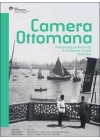 Camera Ottomana  Photographt and Modernity in the Ottoman Empire 1840-1914