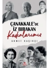 Çanakkalede İz Bırakan Kadınlarımız