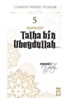 Cennetle Müjdeli 10 Sahabe - 5 Talha Bin Ubeydullah (R.A.)
