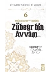 Cennetle Müjdeli 10 Sahabe - 6 Zûbeyr Bin Avvâm (R.A.)