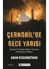 Çernobilde Gece Yarısı : Dünyanın En Büyük Nükleer Faciasının Anlatılmayan Hikâyesi
