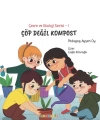 Çevre ve Ekoloji Serisi 1 - Çöp Değil Kompost