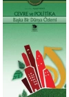 Çevre ve Politika Başka Bir Dünya Özlemi