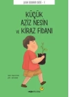 Çocuk Edebiyatı Dizisi 7 - Küçük Aziz Nesin ve Kiraz Fidanı