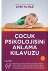 Çocuk Psikolojisini Anlama Kılavuzu