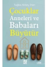 Çocuklar Anneleri ve Babaları Büyütür