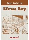Çocuklar İçin Ömer Seyfettinden Seçmeler - Efruz Bey