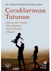 Çocuklarınıza Tutunun - Ebeveynler Neden Akranlardan Daha Önemli Olmalı?