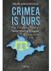 Crimea is Ours: The Crimean Tatars’ Never Ending Struggle –A Short History–