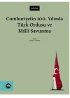 Cumhuriyetin 100. Yılında Türk Ordusu ve Millî Savunma