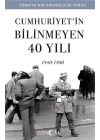 Cumhuriyetin Bilinmeyen 40 Yılı (1940-1980) - Türkiye’nin Kronolojik Tarihi