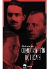 Cumhuriyet’in Üç Fedaisi