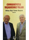 Cumhuriyetle Yaşadığımız Yıllar
