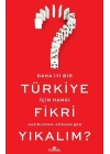Daha İyi Bir Türkiye İçin Hangi Fikri Yıkalım?