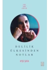 Delilik Ülkesinden Notlar