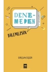 Denemeden Bilemezsin