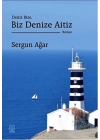 Deniz Bize, Biz Denize Aitiz