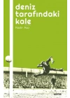 Deniz Tarafındaki Kale - Futbol Üzerine Yazılar I