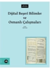 Dijital Beşeri Bilimler Ve Osmanlı Çalışmaları
