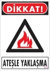 Dikkat Ateşle Yaklaşma Uyarı Levhası 25x35 KOD:850