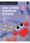 Dikkat Ediyorum, Düşünüyorum, Çözüyorum - Öğrenmeye İlk Adım (5 Yaş)