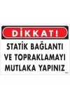 Dikkat Statik Bağlantı Ve Topraklamayı Mutlaka Yapınız Uyarı Levhası 25x35 KOD:1323