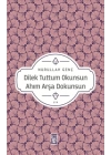 Dilek Tuttum Okunsun Ahım Arşa Dokunsun