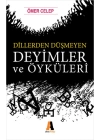 Dillerden Düşmeyen Deyimler ve Öyküleri