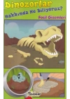 Dinozorlar Hakkında Ne Biliyoruz? - Fosil Gizemleri