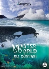 Discovery Channel: Water World - Su Dünyası