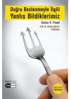 Doğru Beslenmeyle İlgili Yanlış Bildiklerimiz