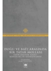 Doğu ve Batı Arasında Bir Tatar Mollası