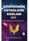 Dönüşümün Astrolojik Kodları 2023 Farkındalığın İçin Harekete Geç
