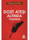 Dost Ateşi Altında Yaşamak