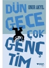 Dün Gece Çok Gençtim