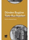 Dünden Bugüne Türk- Rus İlişkileri