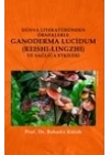 Dünya Literatüründen Örneklerle Ganoderma Lucidum (Reshi-Lingzhi) Ve Sağlığa Etkileri