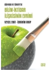 Dünyada ve Türkiyede Bilim - İktidar İlişkisinin Evrimi
